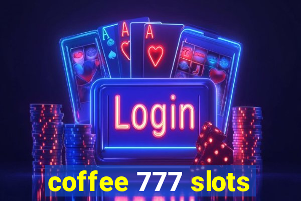 coffee 777 slots